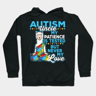 Autism Uncle My Patience Is Tested But Never My Love Hoodie